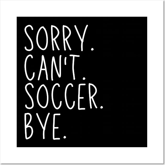 Soccer Mom, Sorry Can't Soccer Bye Soccer Life Sweater Soccer Gifts Busy Funny Soccer Gift Soccer Wall Art by Emouran